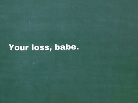 Good luck in finding someone better than me. | "Your loss, babe." -Broken-hearted girls everywhere Your Loss Babe, Text Cool, Edgy Quotes, Short Captions, Insta Quotes, Selfie Quotes, Word Quotes, Instagram Picture Quotes, Ig Captions