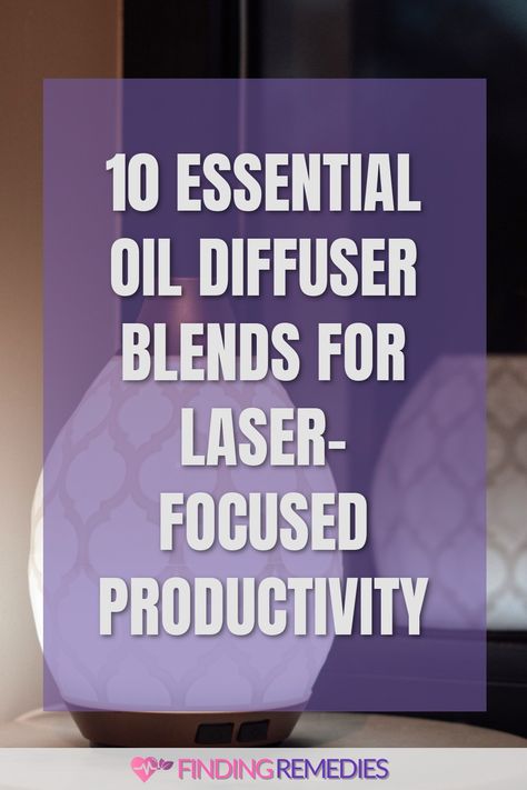 10 Essential Oil Diffuser Blends for Laser-Focused Productivity Breathing Diffuser Blends, Focus Diffuser Blend, Calming Diffuser Blends, Essential Oils For Memory, Focus Essential Oil Blend, Oils For Energy, Oils For Relaxation, Essential Oils Focus, Focus Concentration