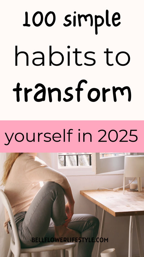 100 simple habits to transform yourself in 2025 Life In A Year, Habits To Track, Habit Ideas, Micro Habits, Habits To Change Your Life, Habits Motivation, Habits To Change, Daily Routine Habits, Healthy Habits Motivation