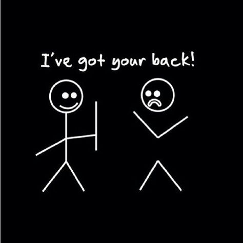 I've got your back I Got Your Back, Funny Shirts For Men, Just Pretend, Got Your Back, E Card, Stick Figures, I Got You, Funny Tees, Your Back