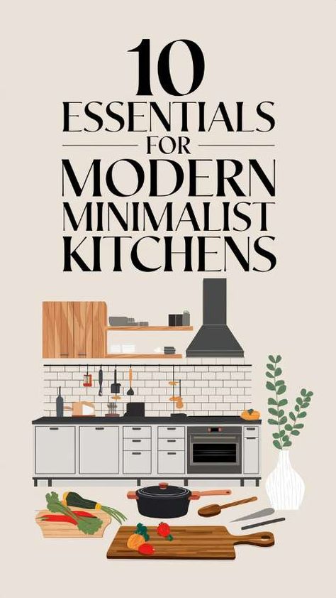 10 Essentials for Modern Minimalist Kitchens Garden Kitchen Design, Minimalist Kitchen Island, Modern Cozy Kitchen, Minimalist Kitchens, Japandi Kitchen, Modern Minimalist Kitchen, Minimal Kitchen, 10 Essentials, Kitchen Layouts