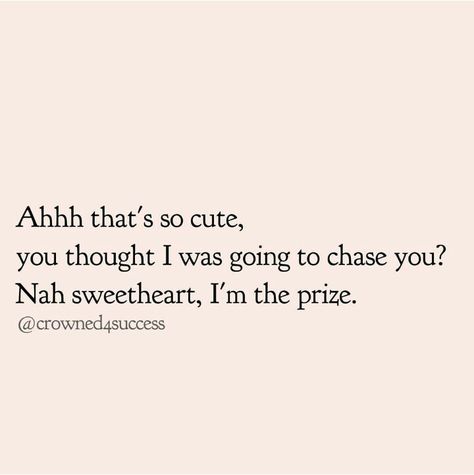 Prize Quotes, Nah Quotes, Sweetheart Quotes, Bad Girl Quotes, About Quotes, Random Quotes, Good Quotes For Instagram, Empowerment Quotes, Positive Vibes Only