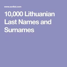 10,000 Lithuanian Last Names and Surnames Lithuanian Ancestry, Lithuania Travel, Lithuanian Recipes, Genealogy Search, Family Tree Research, Genealogy Websites, Ancestry Genealogy, Date Of Birth, Family Genealogy