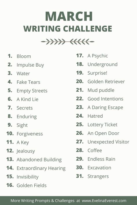 Challenge yourself this March with these short writing prompts! One for each day of the month. Use them as inspiration to write every day. If you complete the March Writing Challenge, let us know! We'll add you to the "Hall of Fame" in next month's post. One Month Writing Challenge, Writing Month Challenge, May Writing Challenge, 30 Day Short Story Writing Challenge, Writing Challenge Short Stories, Writing Prompts Monthly, Fantasy Writing Challenge, Monthly Writing Challenge, March Poetry Prompts