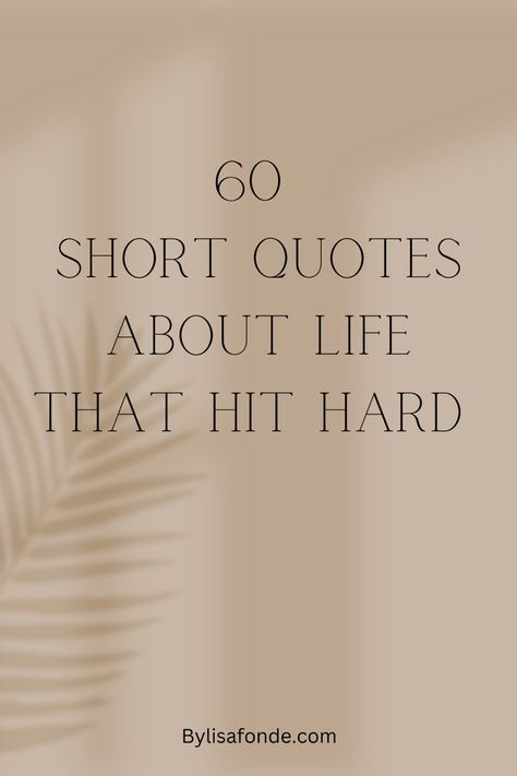 Short Quotes that hit hard but are extremely important and so true. Short quotes about life, inspirational short quotes. Qoutes About Me Short, Reality Quotes Life So True Short, Life Lesson Quotes Short, Life Quotes To Live By Positive Short, Wisdom Quotes Life Wise Words Short, Short Quotes About Him, Life Quotes To Live By Short, Little Quotes Short, Short Qoute Motivation