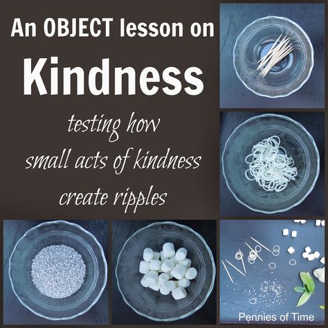 Act of Kindness Object Lesson: Testing how small acts of kindness create ripples.  from Pennies of Time #serveothers Object Lesson On Gentleness, Kindness Sensory Activities, Judging Others Object Lesson, Object Lesson On Serving Others, Serving Others Object Lesson, Kindness Lessons, Teaching Kindness, Bible Object Lessons, Childrens Sermons