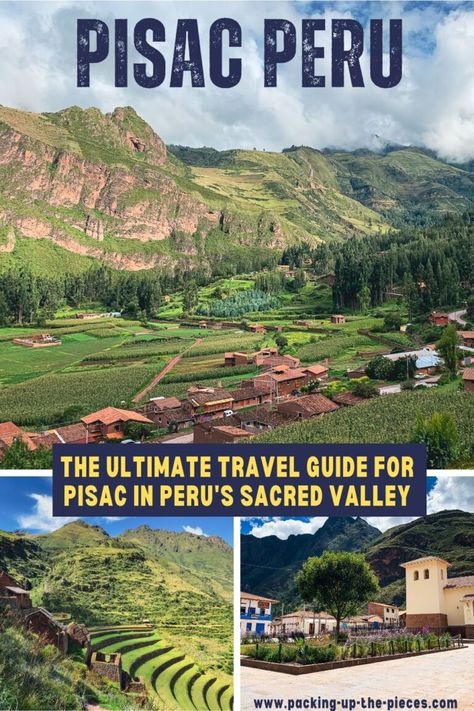 Pisac Peru Travel Guide & 8+ Awesome Things To Do | Packing Up The Pieces Pisac Peru, Sacred Valley Peru, Peru Travel Guide, Cusco Peru, Sacred Valley, Peru Travel, Mountain Town, Pisco, Awesome Things