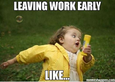 Leaving Work Early Like... Leaving Work On Friday, Vacation Meme, New Year Meme, Happy Memes, Friday Meme, Leaving Work, Vacation Humor, Girl Memes, Retirement Humor