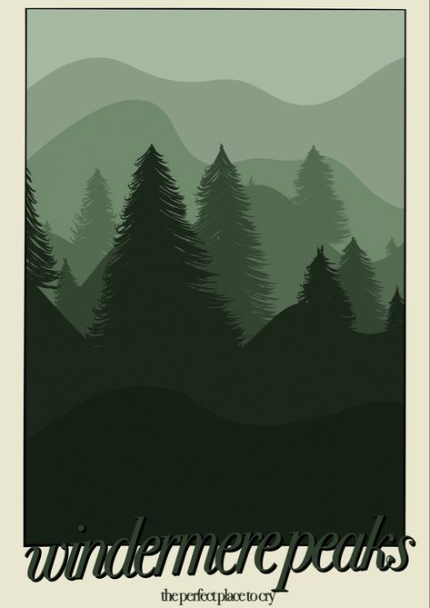 green poster-style, taylor swift song lyrics, the lakes by taylor swift, windermere peaks the perfect place to cry trees and mountains with text Windemere Peaks, Windermere Peaks, Uni Posters, Taylor Swift Green, Green Posters, Uni Room, Taylor Swift Posters, Phone Aesthetic, Green Room