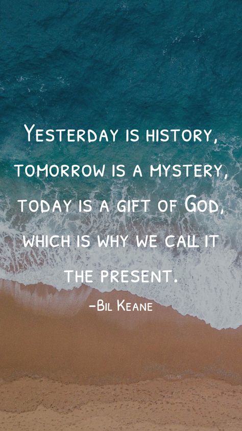 Yesterday is history, tomorrow is a mystery, today is a gift of God, which is why we call it the present. -Bil Keane   From the Motivation app: http://itunes.apple.com/app/id876080126?pt=119655832&ct=Share Yesterday Is History Tomorrow Is Mystery Wallpaper, Yesterday Is A History Today Is A Gift, Yesterday Is History Tomorrow Is Mystery, Amazing Thoughts, Tomorrow Quotes, Tomorrow Is A Mystery, Yesterday Is History, Today Is A Gift, Message Board Quotes