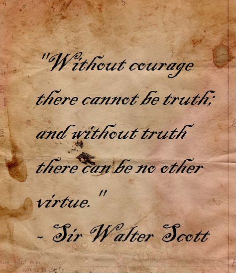 Sir Walter Scott on courage, truth, and virtue. Sir Walter Scott Quotes, Walter Scott Quotes, Romantic Literature, Reject Modernity, Scottish Quotes, Sir Walter Scott, Classroom Quotes, Robert Burns, Walter Scott