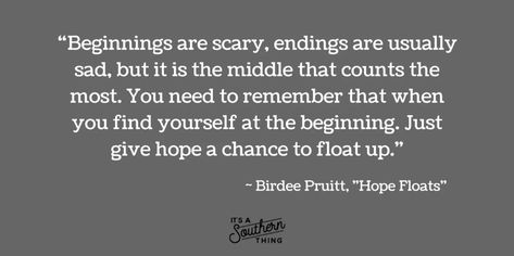 12 'Hope Floats' quotes we love Hope Floats Quotes, Float Quotes, Hope Floats, Bee Quotes, Our Love Quotes, Lion Quotes, Give Hope, Fishing Quotes, Sandra Bullock