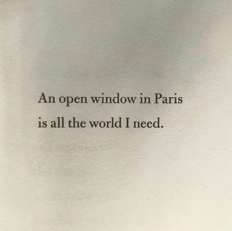 Paris Quotes, An Open Window, Take Me To Paris, Paris Dream, Parisian Life, Paris Aesthetic, City Of Love, Open Window, Quote Aesthetic