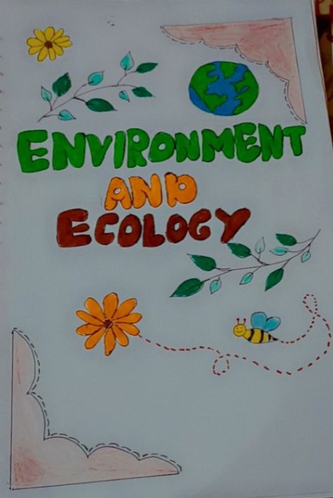 Creative cover page idea for environment and ecology Environment Project Cover Page, Book Cover Page Design, Environment Projects, Register Covers, Book Cover Page, Front Page Design, Page Decoration, Environmental Studies, Folder Design