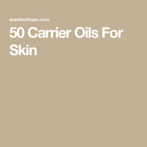 50 Carrier Oils For Skin Carrier Oils For Skin, Refined Oil, Be Rich, Linoleic Acid, Best Oils, Oil Uses, Essential Oil Uses, Itchy Skin, Carrier Oils