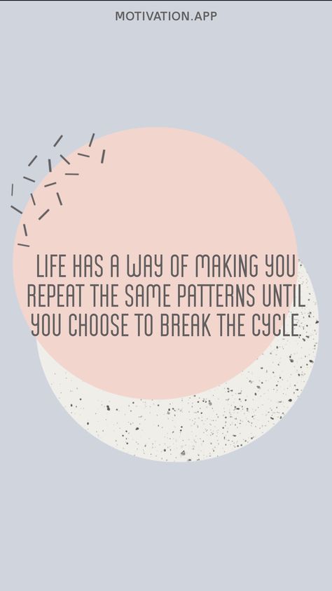 Patterns Quotes Repeating, Break The Cycle Wallpaper, Break The Pattern Quotes, Repeating Patterns Quotes, Breaking Cycles Quotes, Break The Cycle Tattoo, Break Free Quotes, Repeat Quotes, Quotes 2023