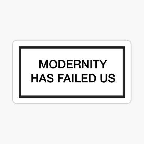 Modernity Has Failed Us, The 1975 Quotes, The 1975 Wallpaper, The 1975 Lyrics, Matthew Healy, Lyric Tattoos, Homemade Stickers, Gospel Message, Dorm Posters