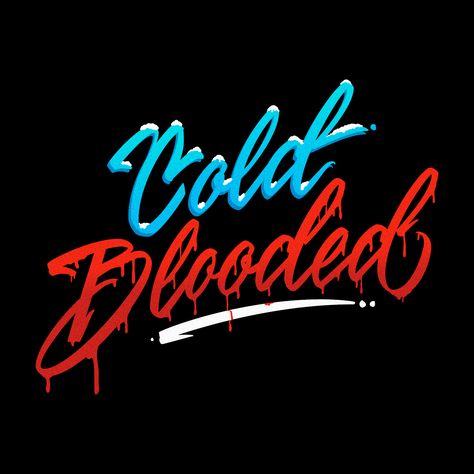 Cold Blooded Type by Keith Kanagusuku via Instagram. Cold Blooded, Colde Wavy Wallpaper, Cold Typography, The Cold Never Bothered Me Anyway, Its Cold Meme, In Cold Blood Book, Neon Signs, Neon, Instagram