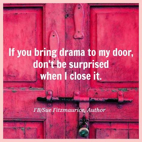 If you bring drama to my door, don't be surprised when I close it. No More Drama, Quotes Family, Positive People, Drama Quotes, Family Drama, Red Door, E Card, Family Quotes, Way Of Life