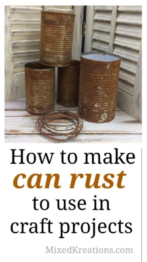 Spray Paint Tin Cans, How To Rust Tin Cans, How To Make Things Look Rusty, Paint Can Crafts Diy Projects, Rustic Milk Can Decor, Soup Can Planters Diy, Tin Can Uses, Rusty Tin Projects, Rusty Can Crafts