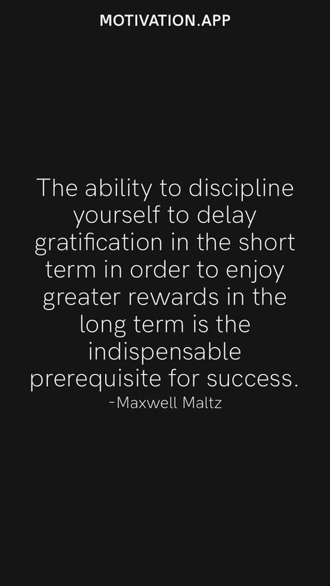 Long Term Gratification, Long Term Quotes, Self Gratification Quotes, Long Motivational Quotes For Success, Long Term Goals Quotes, Maxwell Maltz Quotes, Motivation App Quotes, Delayed Gratification Wallpaper, Indispensable Quotes