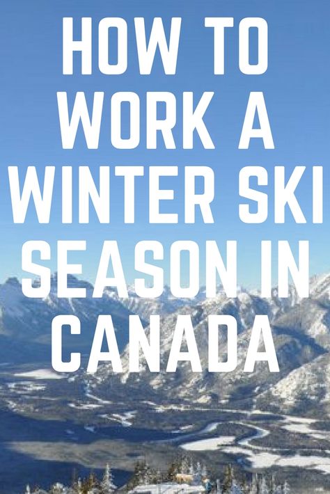 Ski Canada, Chalet Girl, Jobs In Canada, Gap Year Travel, Working Abroad, Seasonal Jobs, Working Holiday, Canada Holiday, Work Abroad