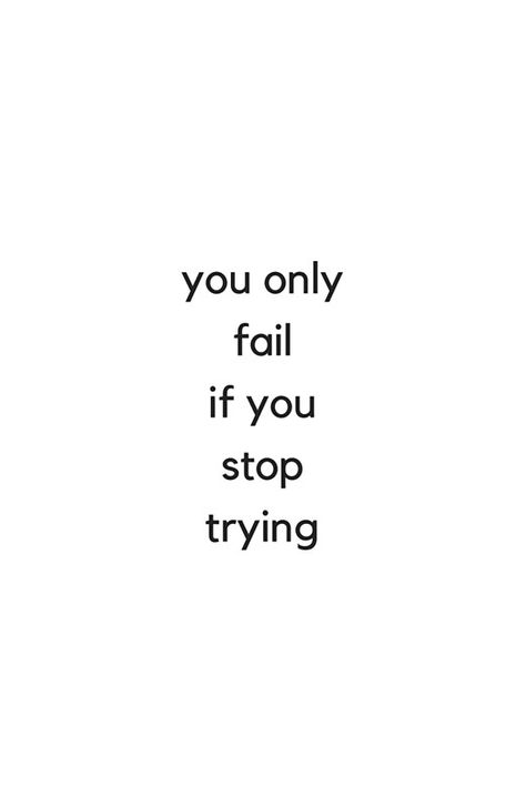 YOU ONLY FAIL IF YOU STOP TRYING - MOTIVATIONAL QUOTES Fail And Try Again Quotes, You Only Fail When You Stop Trying, Fail Quotes Motivation, Failing Motivation, Bad Grades Quotes, Prove It Quotes, Fail Motivation, Try Again Quotes, Fail Quotes