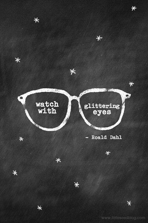 "Watch with Glittering Eyes" | Magic Wallpaper • Phone Wallpaper | Roald Dalh Quotes Watch With Glittering Eyes, Eye Quotes, One Word Quotes, Glitter Eyes, Roald Dahl, Cute Quotes, Meaningful Quotes, True Quotes, Inspirational Words