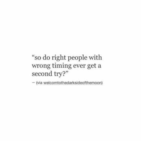 . No Hopes Quote, Texts Ill Never Send, No Hope Quotes, Wrong Timing, Wrong Time, Second Chances, Poem Quotes, Second Chance, A Quote