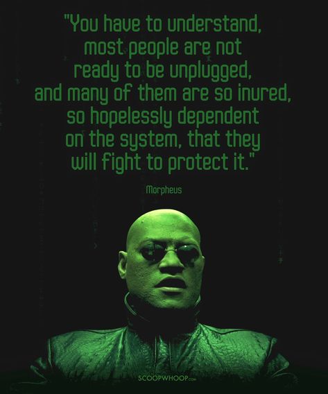 16 Quotes By Morpheus From ‘The Matrix’ That Prove He Is The Wisest Of Them All Morpheus Quotes, Matrix Quotes, Simulation Theory, The Matrix Movie, Free Your Mind, Taste And See, Stock Quotes, Music Magazines, The Matrix