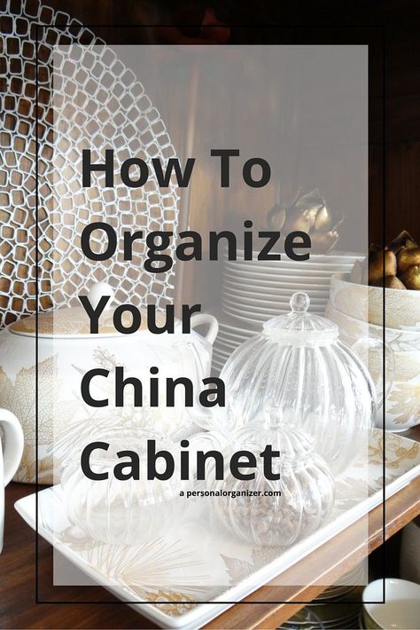 China Cabinet Decor, China Hutch Decor, China Hutch, China Cabinet Display, China Display, Kitchen Cabinet Organization, Organizing Tips, Personal Organizer, Declutter Your Home