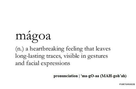 magoa-a heartbreaking feeling that leaves long-lasting traces, visible in gestures and facial expression Unique Words Definitions, Uncommon Words, Fancy Words, Weird Words, Unusual Words, Rare Words, Big Words, Word Definitions, Words To Use