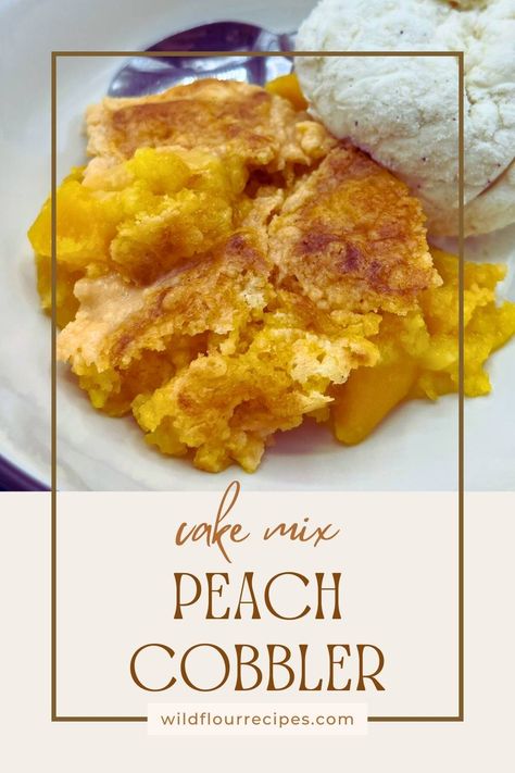 3-Ingredient Peach Cobbler Recipe with Cake Mix - Wild Flour Recipes Peach Cobbler Recipe With Cake Mix, Cake Mix Peach Cobbler, Cake Mix Cobbler, Peach Cobbler Ingredients, Family Breakfast Recipes, Peanut Butter Blossom Cookies, Golden Cake, Comfort Desserts, Peach Cobbler Easy