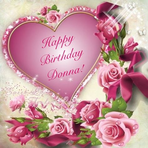 Happy Birthday Donna! Happy Birthday Donna, Positive Quotes Images, Mom In Heaven Quotes, Free Happy Birthday Cards, Birthday Cake Gif, Prayer For Wife, Happy Birthday Rose, Mom In Heaven, Happy Anniversary Wishes