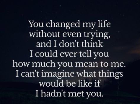 Quotes For Your Partner, Love Of My Life Quotes, My Life Quotes, Best Hugs, You Changed My Life, Expression Quotes, Sweet Romantic Quotes, Soulmate Love Quotes, Thank You Quotes