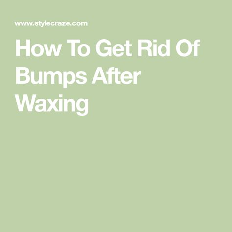 How To Get Rid Of Bumps After Waxing Brazilian Wax Tips, After Wax Care, Ingrown Hair Remedies, Waxing Tips, Get Rid Of Pimples, Blind Pimple, Rid Of Pimples, Bump Hairstyles, Pimples Under The Skin