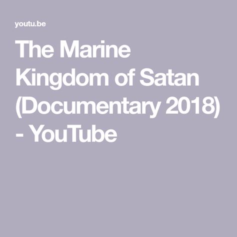 The Marine Kingdom of Satan (Documentary 2018) - YouTube Marine Kingdom, Water Kingdom, Water Spirits, Water Spirit, The Marine, Under Water, Documentaries, The Creator, Water