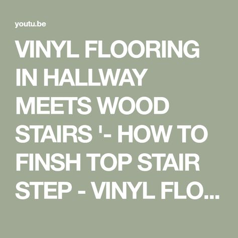 VINYL FLOORING IN HALLWAY MEETS WOOD STAIRS '- HOW TO FINSH TOP STAIR STEP - VINYL FLOOR FLUSH- DIY - YouTube Stairwell Ideas, Type Of Flooring, Lvp Flooring, Wood Stairs, Stair Steps, Vinyl Floor, Vinyl Plank Flooring, Diy Youtube, Types Of Flooring