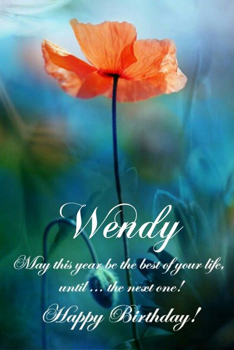 Wendy,  Happy birthday Happy Birthday Beautiful Images, Happy Birthday Card Messages, Happy Birthday Cards Images, Cool Happy Birthday Images, Happy Birthday Wishes For A Friend, Birthday Cards Images, Beautiful Birthday Wishes, Happy Birthday Beautiful, Happy Birthday Greetings Friends