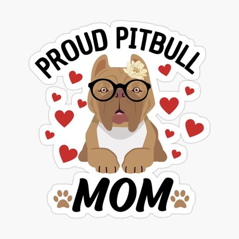 Pitbull Mom Quotes, Pitbull Mom, Mom Quotes, Mom Humor, School Design, Sticker Design, Sell Your Art, Dog Lovers, Vinyl Sticker