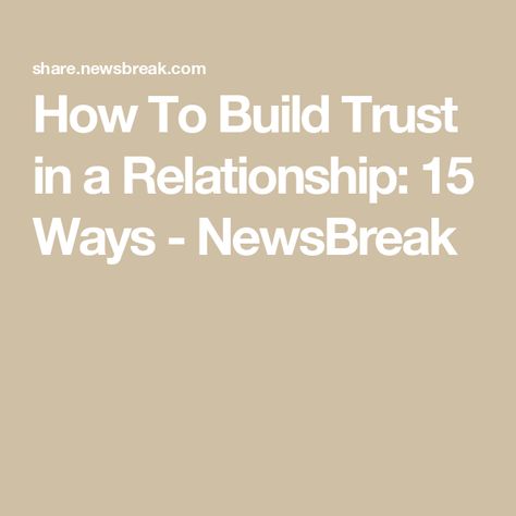 How To Build Trust in a Relationship: 15 Ways - NewsBreak How To Build Trust In A Relationship, Build Trust In A Relationship, Getting Over A Relationship, Trust In A Relationship, Make The First Move, Rebuilding Trust, Kim Kardashian And Kanye, First Move, My Relationship