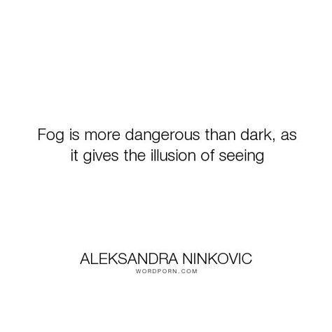 Aleksandra Ninkovic - "Fog is more dangerous than dark, as it ... Fog Caption For Instagram, Life Inspirational Quotes, Instagram Quotes Captions, Caption Quotes, Instagram Captions, Success Quotes, Love Life, Words Quotes, Words Of Wisdom