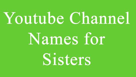 Youtube Channel Names for Sisters Youtube Names For Couples, Couples Youtube Channel Names Ideas, Youtube Channel Name Ideas For Couple, Couples Youtube Channel Names, Couple Youtube Channel Names Ideas, Couple Youtube Channel Names, Couples Youtube Channel Ideas, Youtube Channel Names, Bowling Team Names