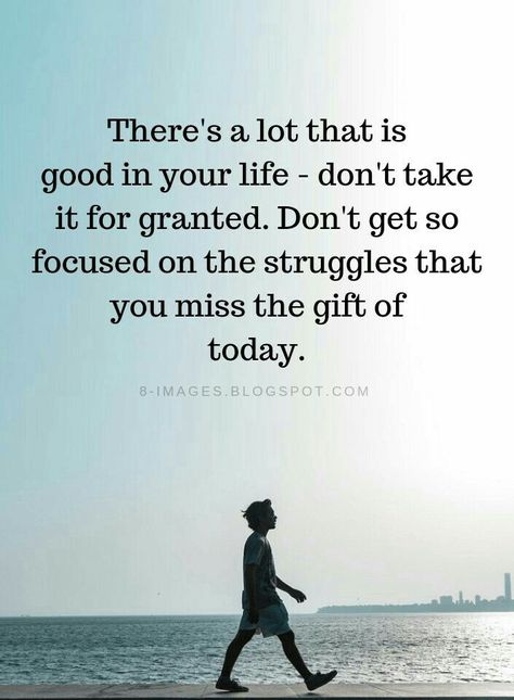 Dont Take Life For Granted Quotes, Never Take Life For Granted Quotes, Today Is A Gift Quote, Life Is A Gift Quotes, Struggling Quotes, Hang In There Quotes, Focus On Today, Mindset Transformation, Beauty In The Struggle