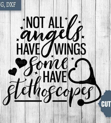 Not All Angels Have Wings, Nurses Week Quotes, Doctor Quotes Medical, Nursing Svg, Nurse Quotes Inspirational, Nurse Decals, Happy Doctors Day, Doctor Quotes, Medical Quotes