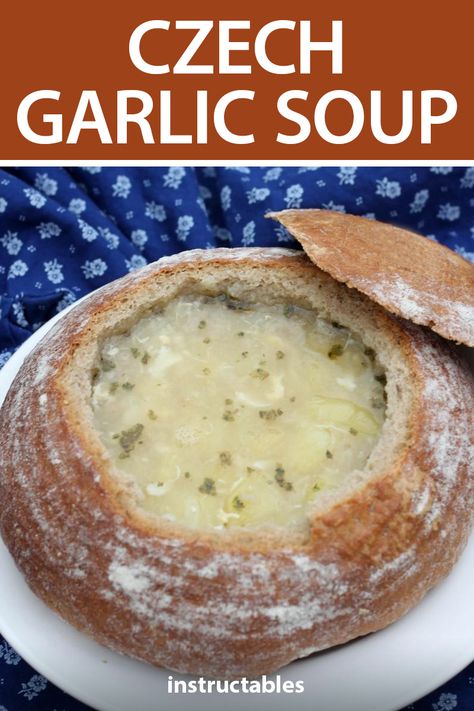 Creative Mom CZ shares how to make a traditional Czech garlic soup on a bread bowl. #Instructables #recipe #cooking #soup #meal Slovakian Food, Bread Bowl Soup, Bread Garlic, Slovak Recipes, European Dishes, Eastern European Recipes, Bread Soup, Garlic Soup, Cooking Soup