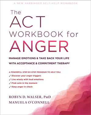 The ACT Workbook for Anger Acceptance And Commitment Therapy, Manage Emotions, Kindness And Compassion, Dealing With Anger, Indigo Chapters, Personal History, Managing Emotions, Self Help Book, Anger Management