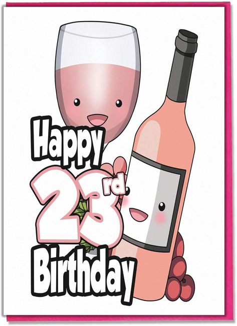 Happy 25 Birthday Daughter, Happy 23 Birthday Quotes, 23 Birthday Quotes, 25th Birthday Wishes, Happy 59th Birthday, Wine Birthday Cards, Happy 29th Birthday, Happy 23rd Birthday, 59 Birthday