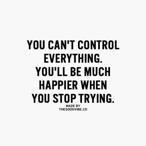 ✔You cannot control everything and everyone so stop trying. You'll find letting go to be refreshing.☺ Stop Trying Quotes, Try Quotes, Control Quotes, Vibrate Higher, Stop Trying, Simple Quotes, Message Quotes, Positive Inspiration, Finding Happiness