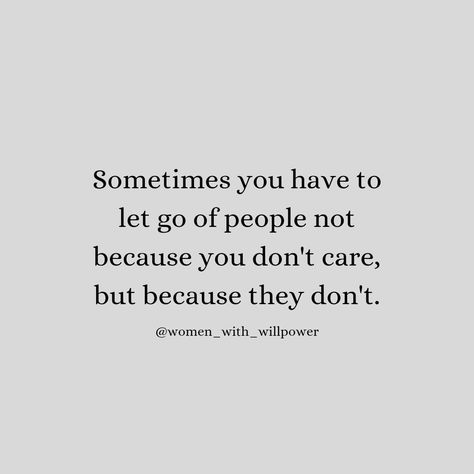 It's ok to let go of people not because you don't care it's because they don't 😑🔥💯 Follow @women_with_willpower for more Motivational and inspirational quotes #femalequotes #womenempowermentquotes #womenhelpingwomen #empowermentquotes #enterpreneurquotes #dailyinspirationalquotes #dailyinspiration #dailyimprovement #selfreflection #selfrealisation #selfworth #selfhelp #emotionalquotes #permission #motivateyourself #motivationalquotes #inspirationforwomen #believe #quotesforher #femalequotes... Quotes About Letting People Down, I Feel Like You Dont Care Quotes, Don’t Expect The Same, Don’t Let A Good Woman Go, Letting Go Of People Quotes, Letting People Go Quotes, You Dont Care Quotes, Let People Go Quotes, Begging Quotes